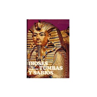 DIOSES, TUMBAS Y SABIOS